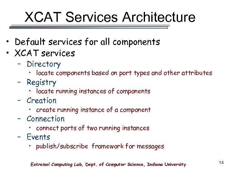 XCAT Services Architecture • Default services for all components • XCAT services – Directory
