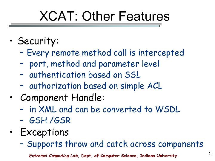 XCAT: Other Features • Security: – – Every remote method call is intercepted port,