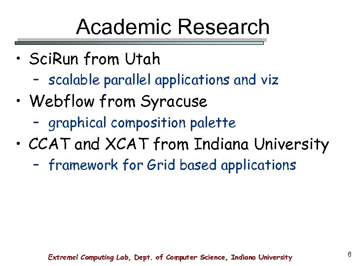 Academic Research • Sci. Run from Utah – scalable parallel applications and viz •