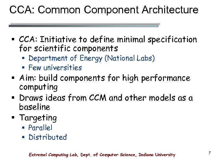 CCA: Common Component Architecture § CCA: Initiative to define minimal specification for scientific components