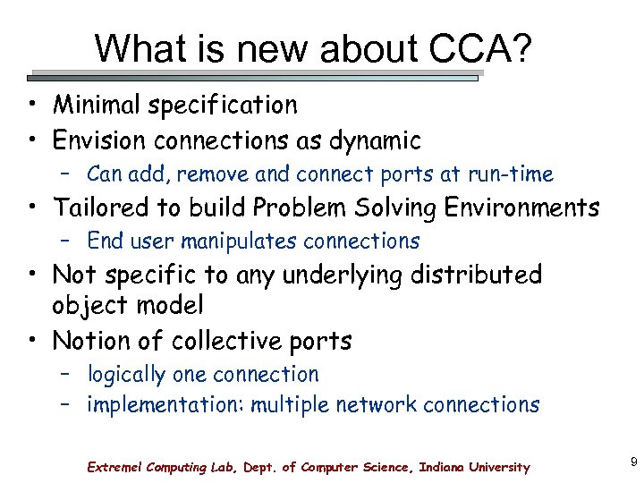 What is new about CCA? • Minimal specification • Envision connections as dynamic –