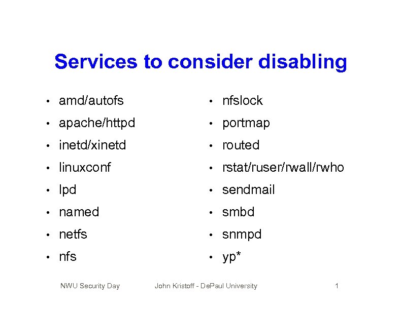 Services to consider disabling • amd/autofs • nfslock • apache/httpd • portmap • inetd/xinetd