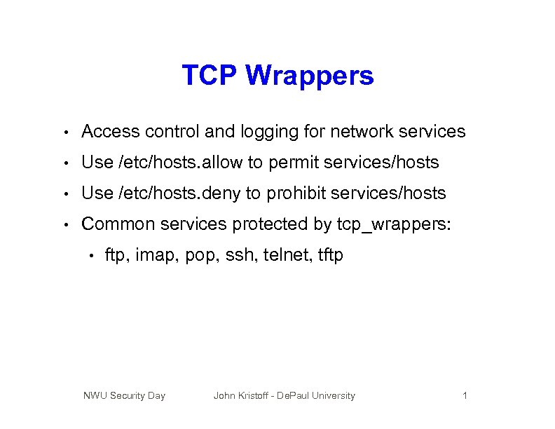 TCP Wrappers • Access control and logging for network services • Use /etc/hosts. allow