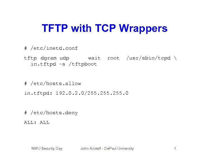 TFTP with TCP Wrappers # /etc/inetd. conf tftp dgram udp wait in. tftpd -s