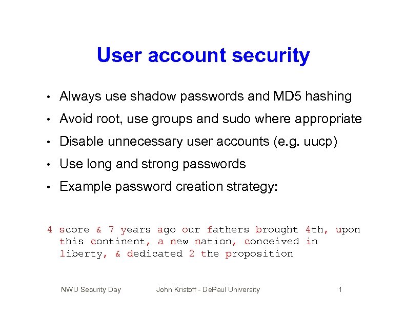 User account security • Always use shadow passwords and MD 5 hashing • Avoid