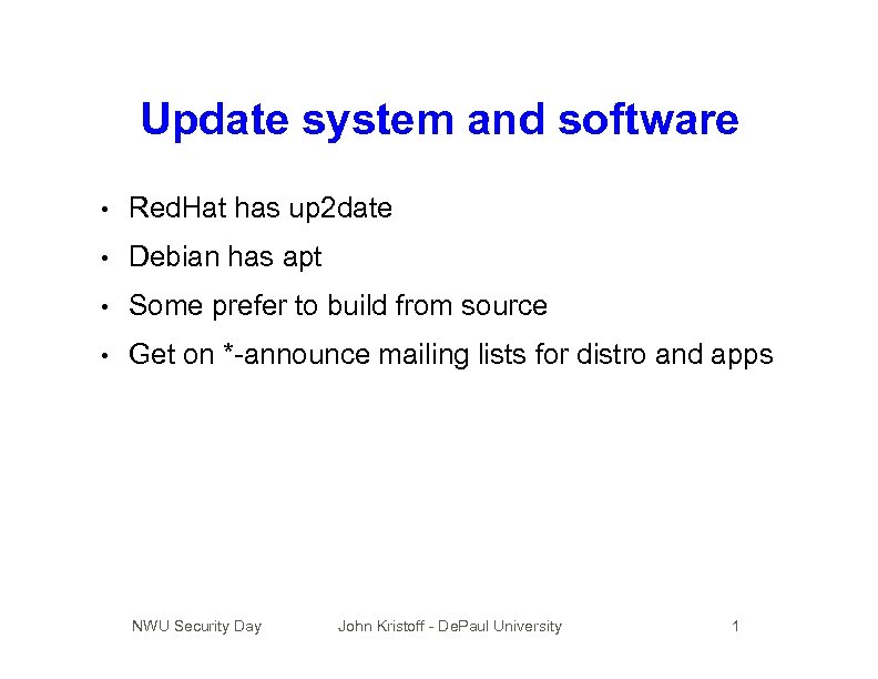 Update system and software • Red. Hat has up 2 date • Debian has