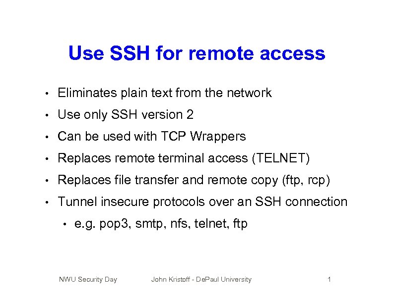 Use SSH for remote access • Eliminates plain text from the network • Use