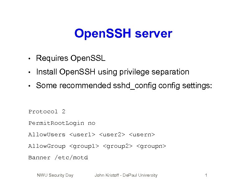 Open. SSH server • Requires Open. SSL • Install Open. SSH using privilege separation