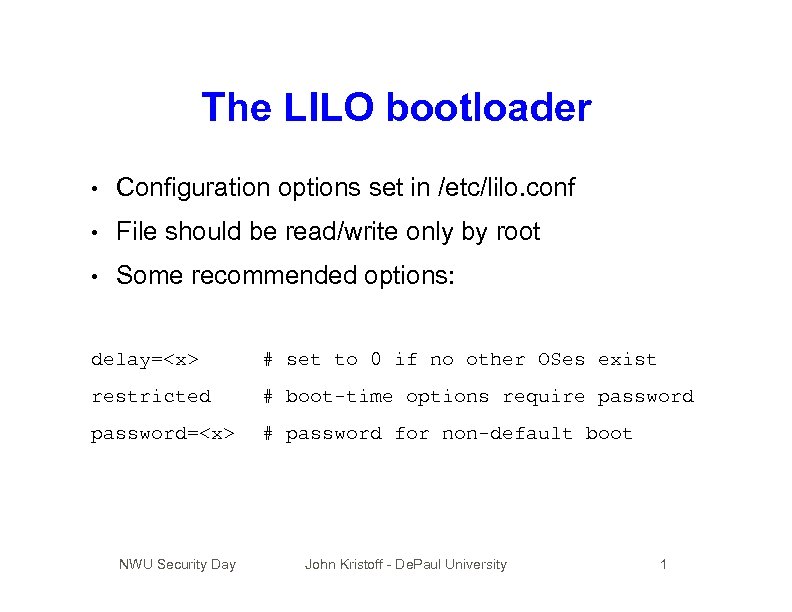 The LILO bootloader • Configuration options set in /etc/lilo. conf • File should be