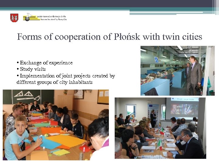 Forms of cooperation of Płońsk with twin cities • Exchange of experience • Study