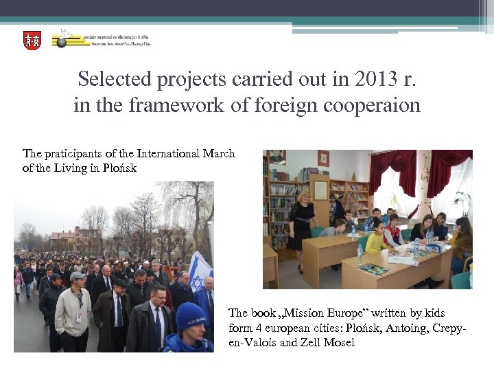 Selected projects carried out in 2013 r. in the framework of foreign cooperaion The