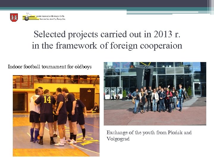 Selected projects carried out in 2013 r. in the framework of foreign cooperaion Indoor