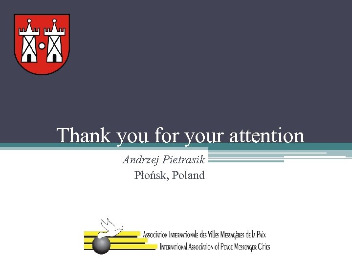 Thank you for your attention Andrzej Pietrasik Płońsk, Poland 