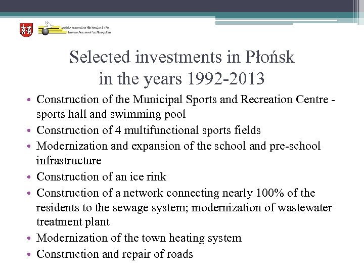 Selected investments in Płońsk in the years 1992 -2013 • Construction of the Municipal