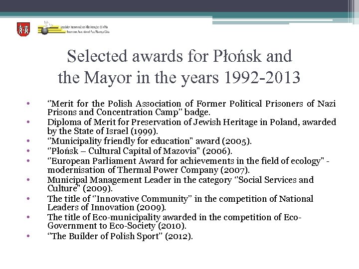 Selected awards for Płońsk and the Mayor in the years 1992 -2013 • •