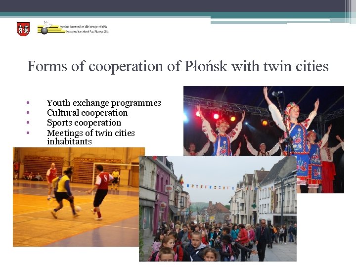 Forms of cooperation of Płońsk with twin cities • • Youth exchange programmes Cultural