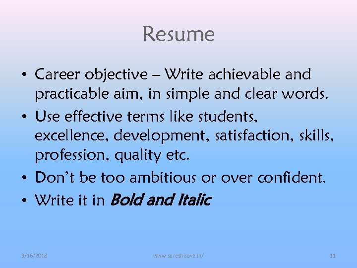 Resume • Career objective – Write achievable and practicable aim, in simple and clear