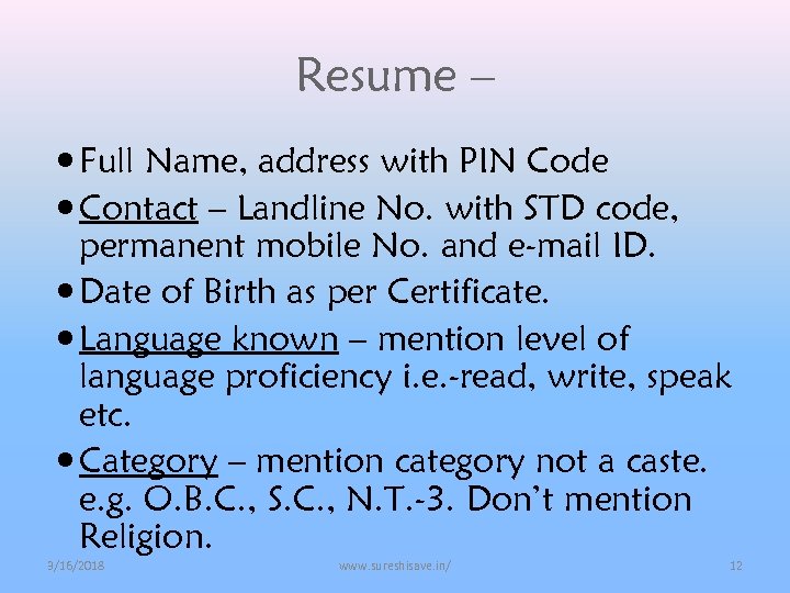 Resume – Full Name, address with PIN Code Contact – Landline No. with STD