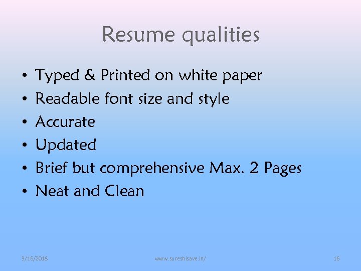 Resume qualities • • • Typed & Printed on white paper Readable font size