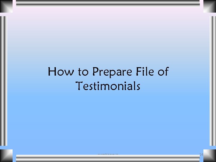 How to Prepare File of Testimonials sureshisave. in 24 