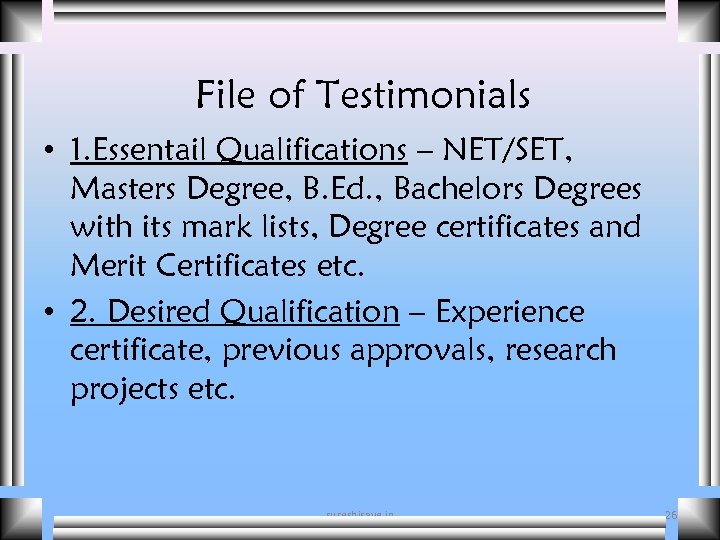 File of Testimonials • 1. Essentail Qualifications – NET/SET, Masters Degree, B. Ed. ,