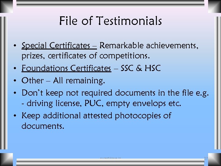 File of Testimonials • Special Certificates – Remarkable achievements, prizes, certificates of competitions. •