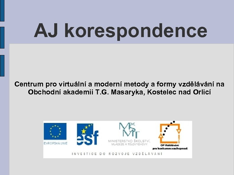 AJ korespondence Centrum pro virtuální a moderní metody a formy vzdělávání na Obchodní akademii
