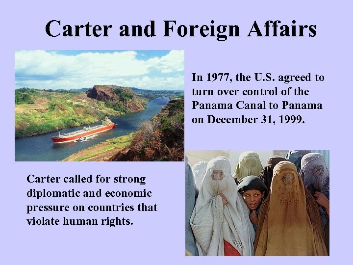 Carter and Foreign Affairs In 1977, the U. S. agreed to turn over control