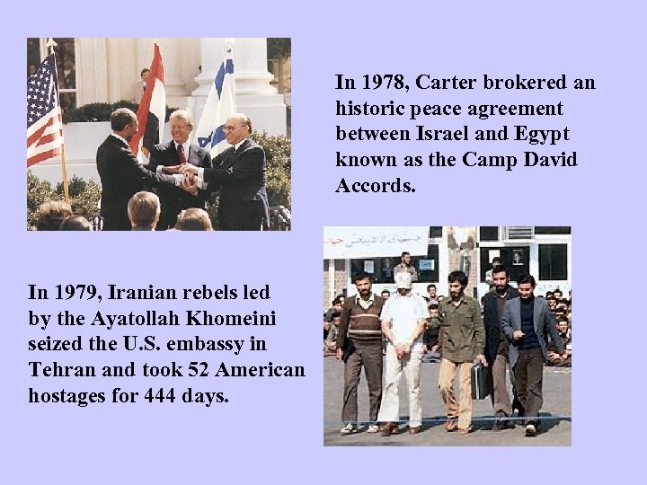 In 1978, Carter brokered an historic peace agreement between Israel and Egypt known as