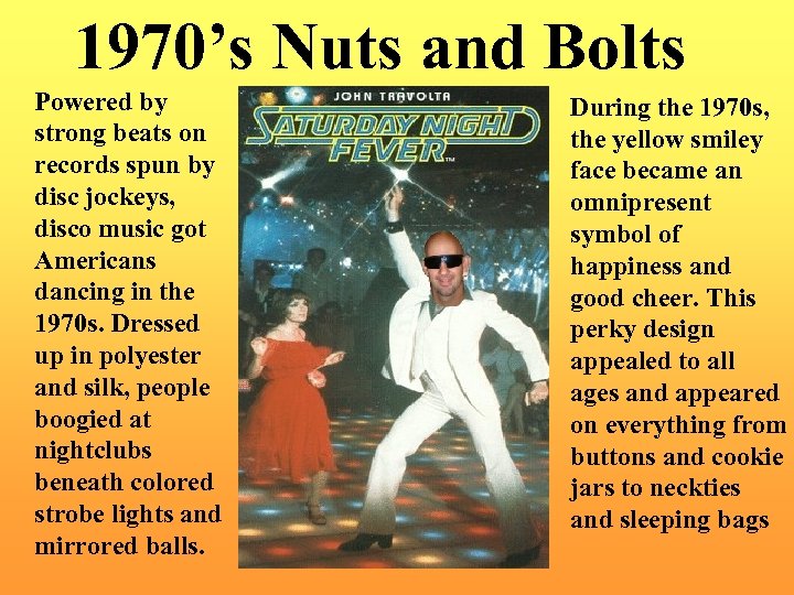 1970’s Nuts and Bolts Powered by strong beats on records spun by disc jockeys,
