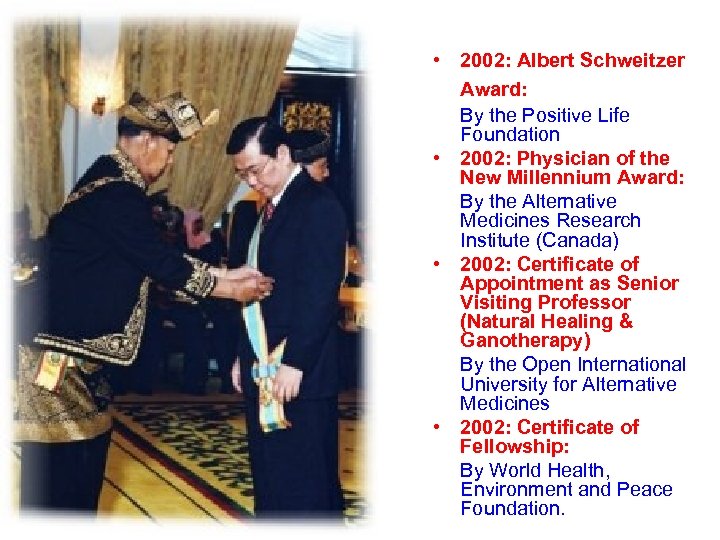  • 2002: Albert Schweitzer Award: By the Positive Life Foundation • 2002: Physician