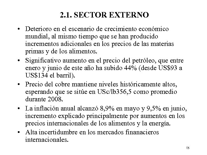 2. 1. SECTOR EXTERNO • Deterioro en el escenario de crecimiento económico mundial, al