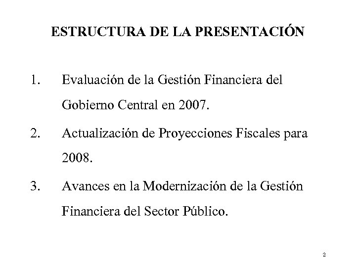 ESTRUCTURA DE LA PRESENTACIÓN 1. Evaluación de la Gestión Financiera del Gobierno Central en