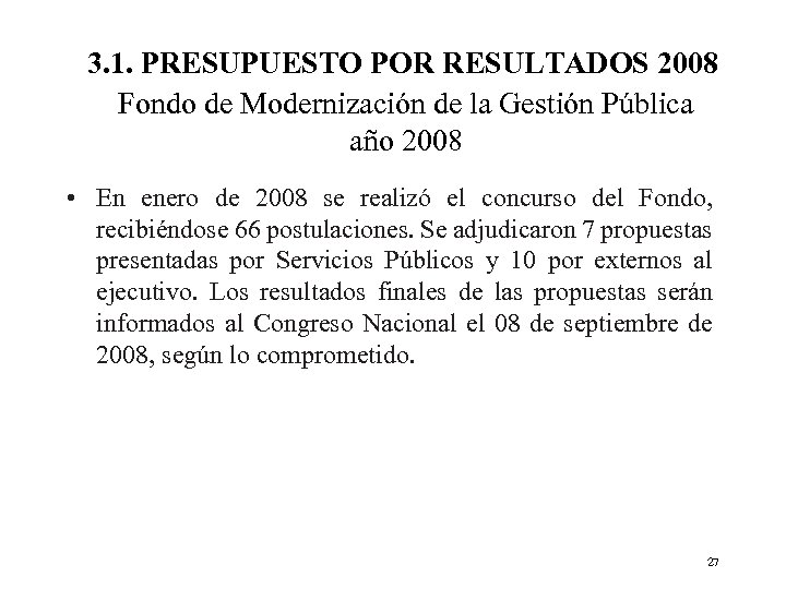 3. 1. PRESUPUESTO POR RESULTADOS 2008 Fondo de Modernización de la Gestión Pública año
