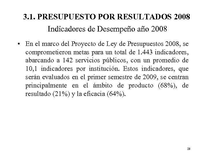 3. 1. PRESUPUESTO POR RESULTADOS 2008 Indicadores de Desempeño año 2008 • En el