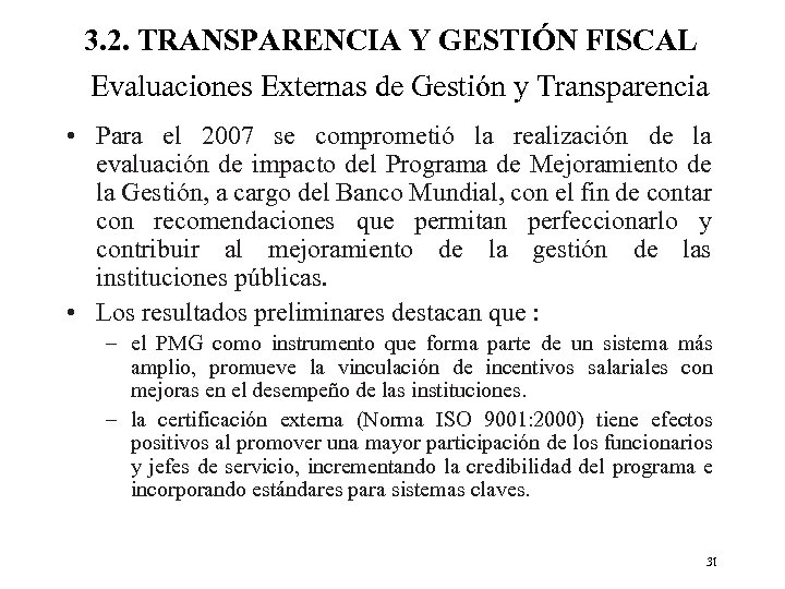 3. 2. TRANSPARENCIA Y GESTIÓN FISCAL Evaluaciones Externas de Gestión y Transparencia • Para