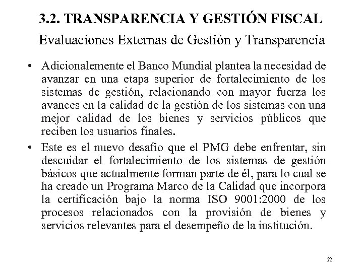 3. 2. TRANSPARENCIA Y GESTIÓN FISCAL Evaluaciones Externas de Gestión y Transparencia • Adicionalemente