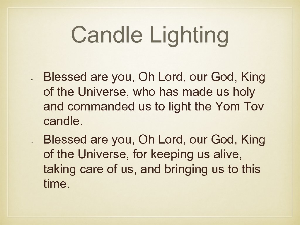 Candle Lighting Blessed are you, Oh Lord, our God, King of the Universe, who
