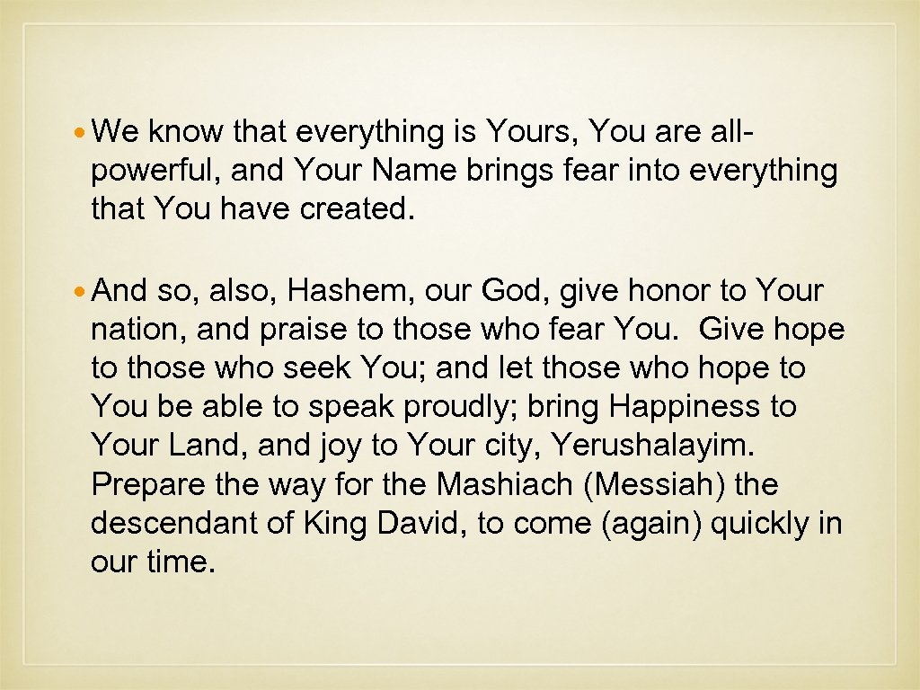  We know that everything is Yours, You are allpowerful, and Your Name brings