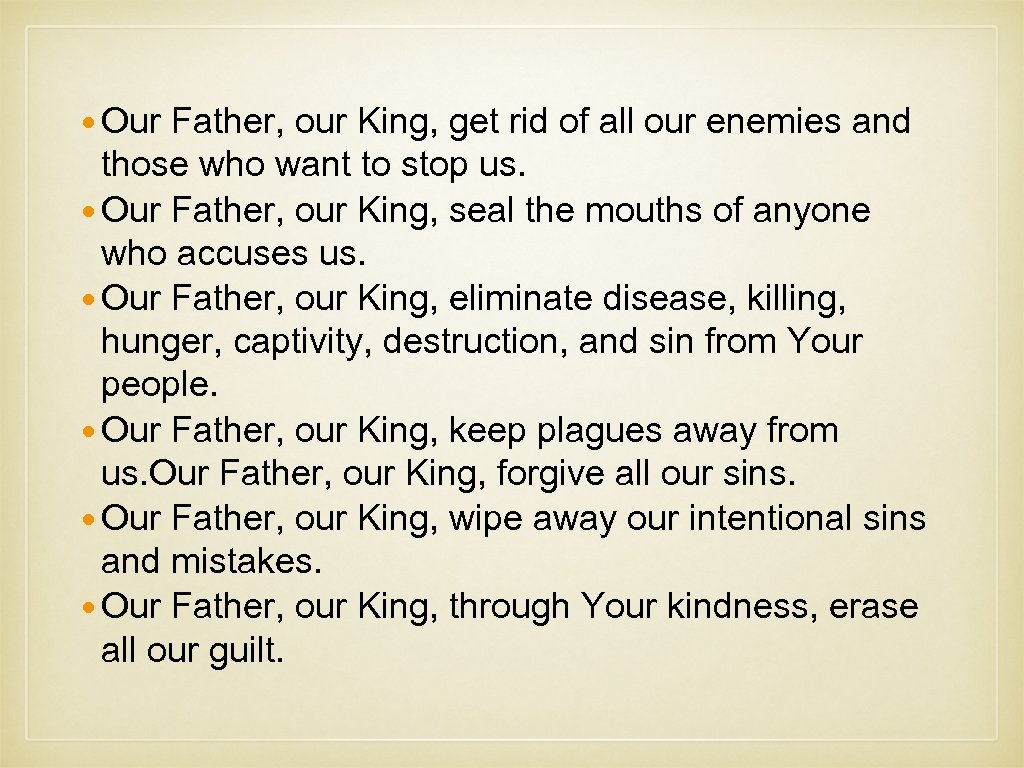  Our Father, our King, get rid of all our enemies and those who