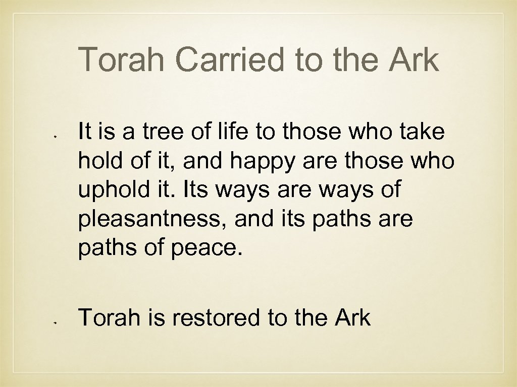 Torah Carried to the Ark It is a tree of life to those who