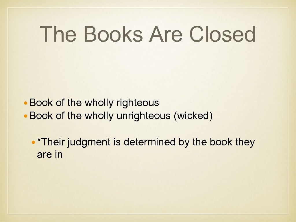 The Books Are Closed Book of the wholly righteous Book of the wholly unrighteous