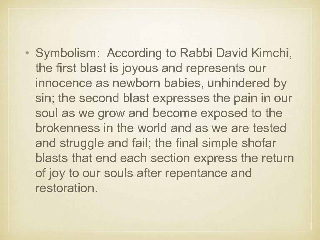  • Symbolism: According to Rabbi David Kimchi, the first blast is joyous and