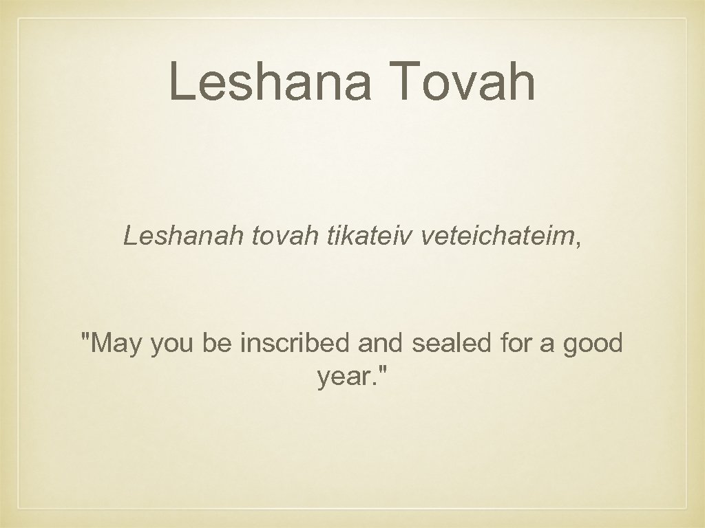 Leshana Tovah Leshanah tovah tikateiv veteichateim, 