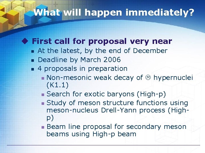 What will happen immediately? u First call for proposal very near n n n