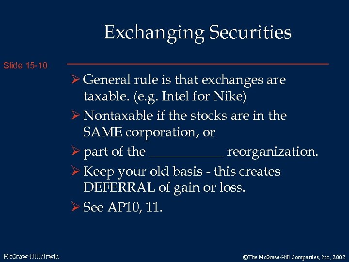 Exchanging Securities Slide 15 -10 Ø General rule is that exchanges are taxable. (e.