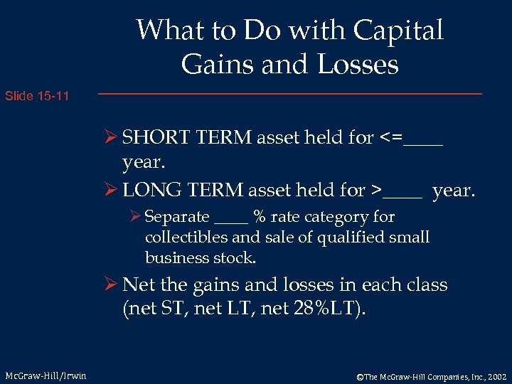 What to Do with Capital Gains and Losses Slide 15 -11 Ø SHORT TERM