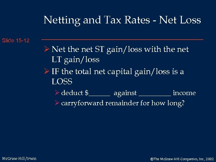 Netting and Tax Rates - Net Loss Slide 15 -12 Ø Net the net