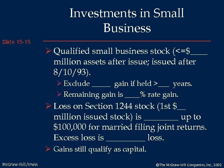 Investments in Small Business Slide 15 -15 Ø Qualified small business stock (<=$____ million