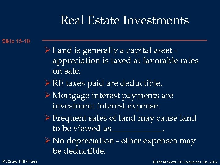 Real Estate Investments Slide 15 -18 Ø Land is generally a capital asset appreciation